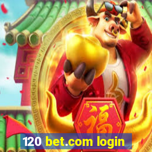 120 bet.com login